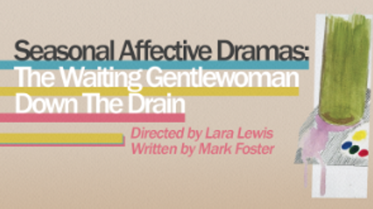 Seasonal Affective Dramas: Down The Drain and The Waiting Gentlewoman