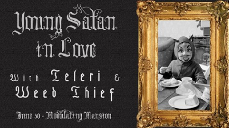 Young Satan In Love w/Teleri, Weed Thief