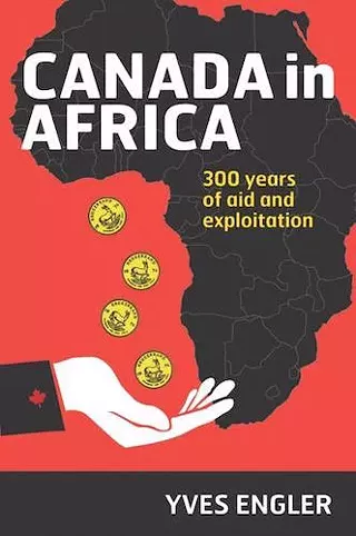 Image: Canada in Africa: 300 Years of Aid and Exploitation
