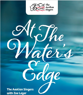 At The Water's Edge: The Aeolian Singers w/Zoe Leger