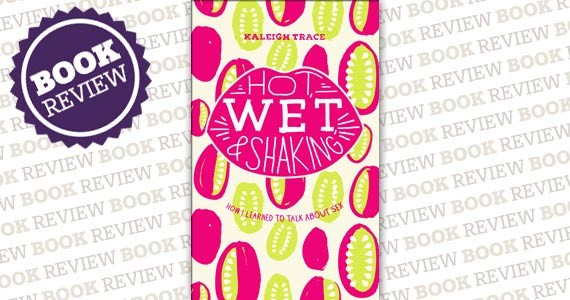 Hot, Wet, and Shaking: How I Learned to Talk About Sex