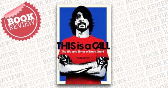 This is a Call: The Life and Times of Dave Grohl