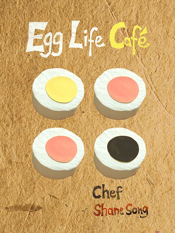 Shane Song *Egg Life Cafe* hatches