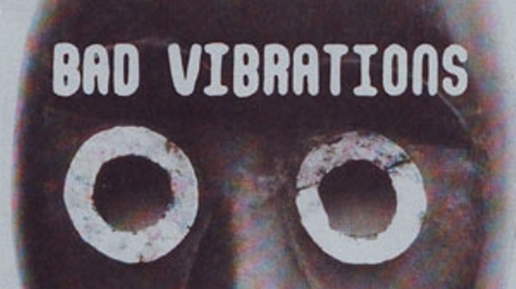 You Can Now Buy Bad Vibrations' 7"